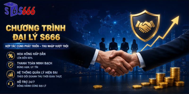 Trở thành đại lý S666 với nhiều chính sách hấp dẫn